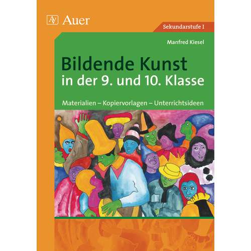 Bildende Kunst in der 9. und 10. Klasse