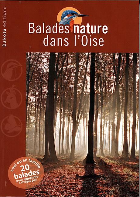 EDITIONS DAKOTA - BALADES NATURE DANS L OISE