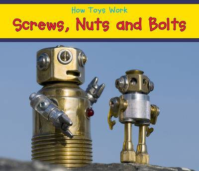 Screws, Nuts, and Bolts - How Toys Work (Paperback)