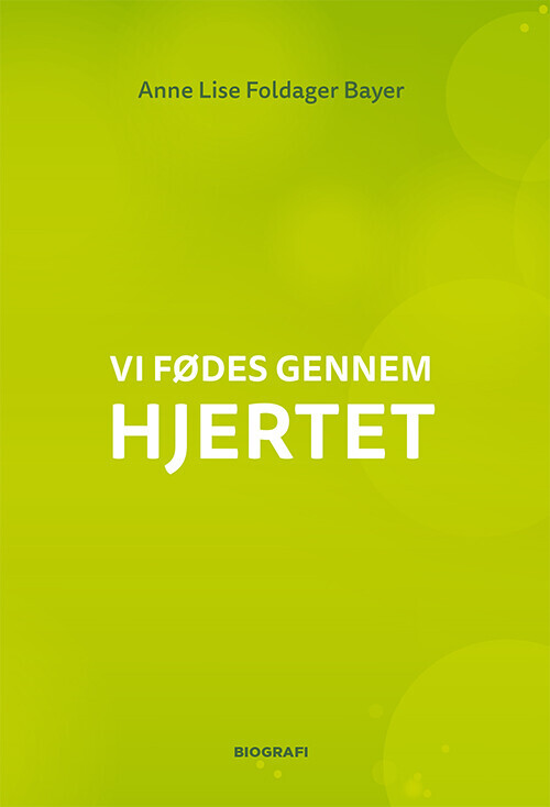 Vi Fødes Gennem Hjertet - Anne Lise Bayer - Bog