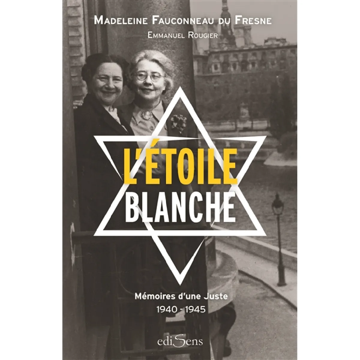 L'étoile blanche : mémoires d'une Juste, 1940-1945 · Occasion