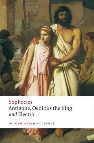 Antigone; Oedipus the King; Electra - Oxford World's Classics (Paperback)