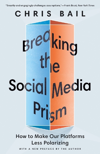Breaking the Social Media Prism: How to Make Our Platforms Less Polarizing (Paperback)