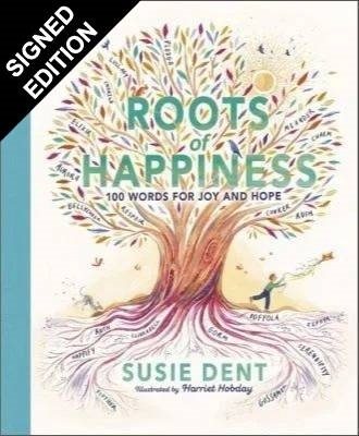 Roots of Happiness: 100 Words for Joy and Hope from Britain's Most-Loved Word Expert: Signed Edition (Hardback)
