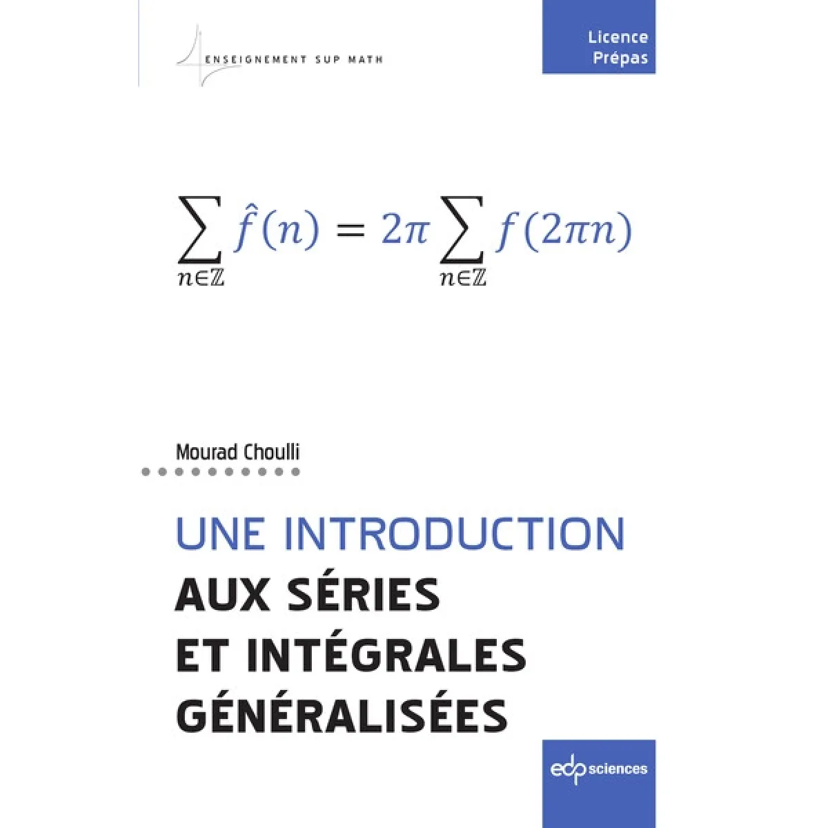 Une introduction aux séries et intégrales généralisées : licence, prépas