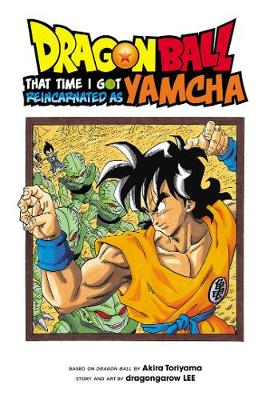 Dragon Ball: That Time I Got Reincarnated as Yamcha! - Dragon Ball: That Time I Got Reincarnated as Yamcha! (Paperback)