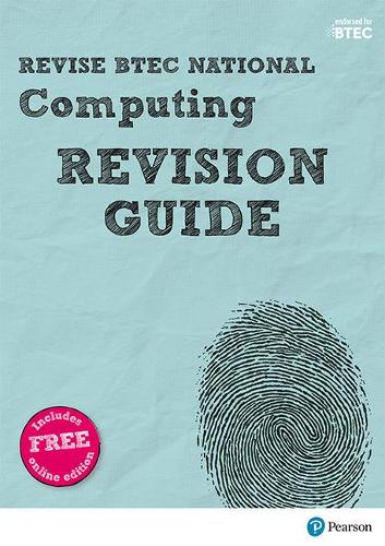 Pearson REVISE BTEC National Computing Revision Guide inc online edition - 2023 and 2024 exams and assessments - REVISE BTEC Nationals in Computing (Multiple items)
