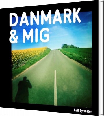 Danmark Og Mig - Leif Sylvester - Bog