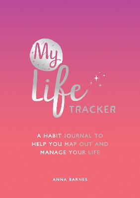 My Life Tracker: A Habit Journal to Help You Map Out and Manage Your Life (Paperback)