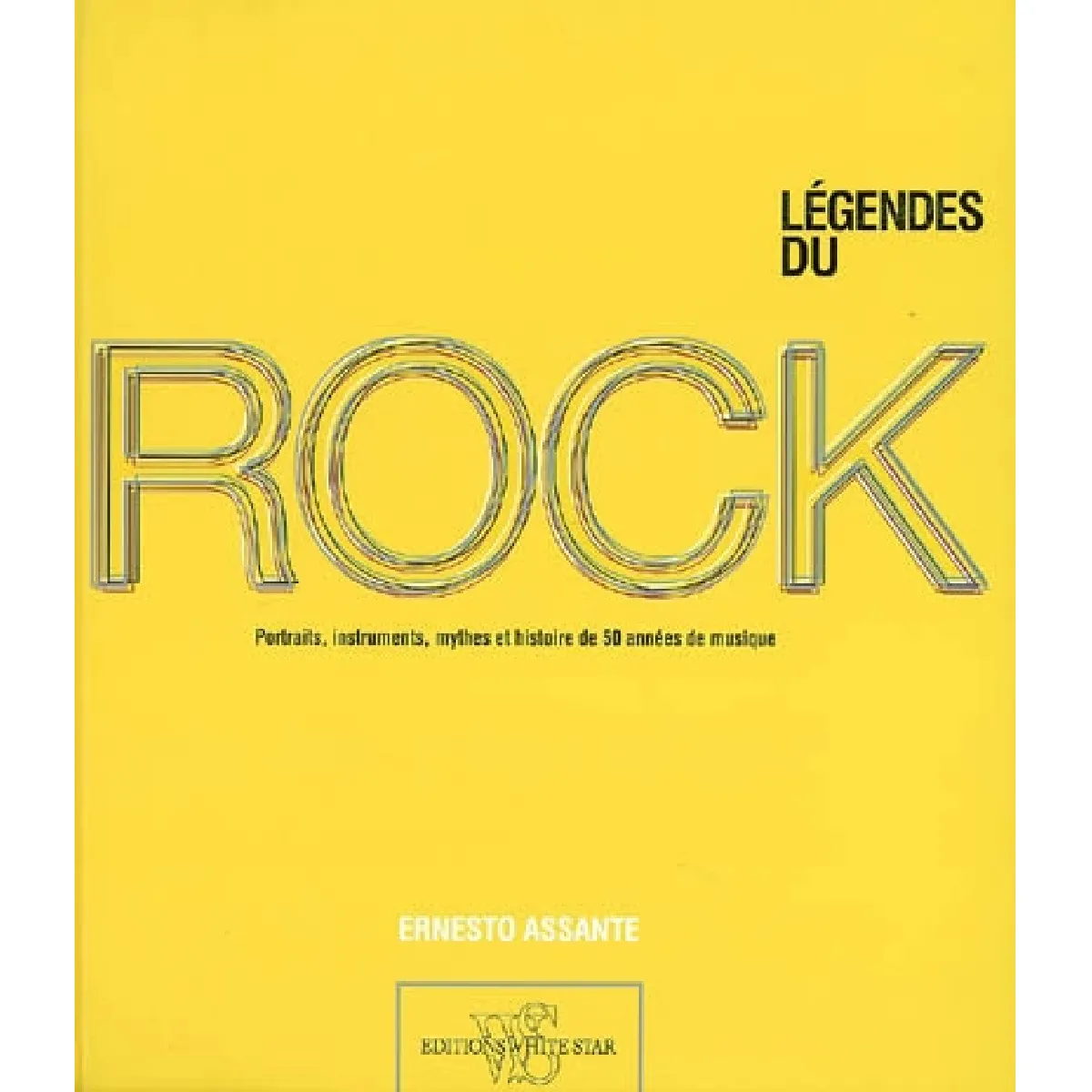 Légendes du rock : portraits, instruments, mythes et histoire de 50 années de musique · Occasion