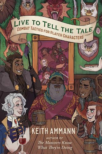 Live to Tell the Tale: Combat Tactics for Player Characters - The Monsters Know What They're Doing 2 (Hardback)