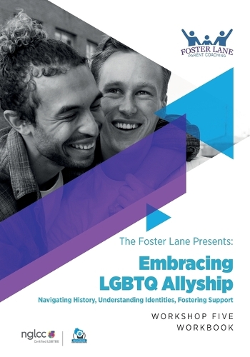 Embracing LGBTQ Allyship: Navigating History, Understanding Identities, Fostering Support - The Foster Lane Presents- Parenting Workshops 5 (Paperback)