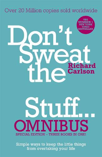 Don't Sweat the Small Stuff... Omnibus: Comprises of Don't Sweat the Small Stuff, Don't Sweat the Small Stuff at Work, Don't Sweat the Small Stuff about Money (Paperback)