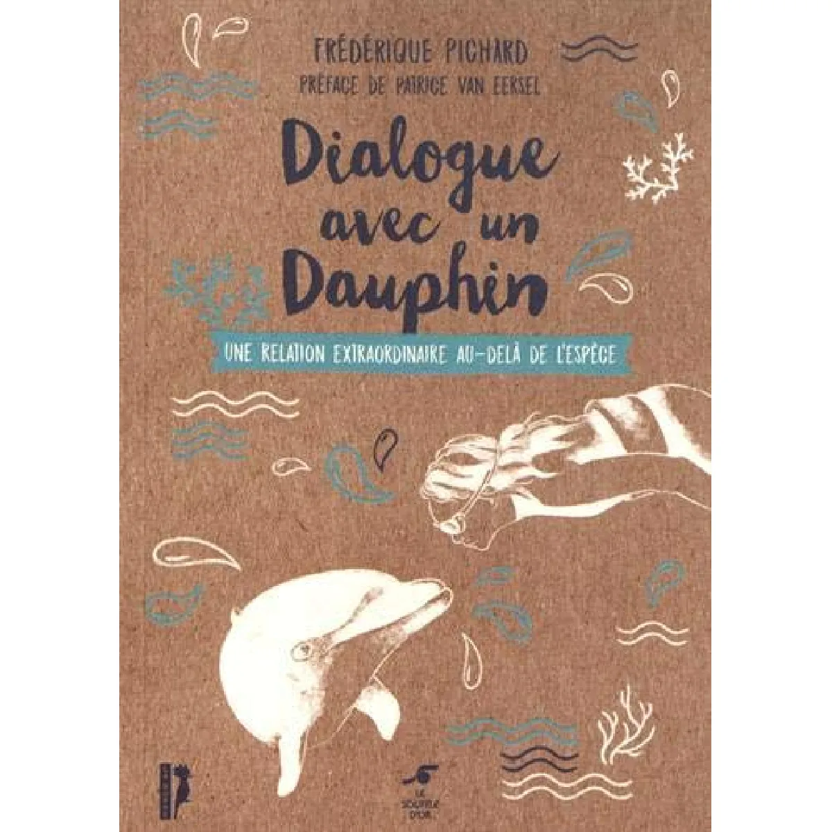 Dialogue avec un dauphin : une relation extraordinaire au-delà de l'espèce · Occasion