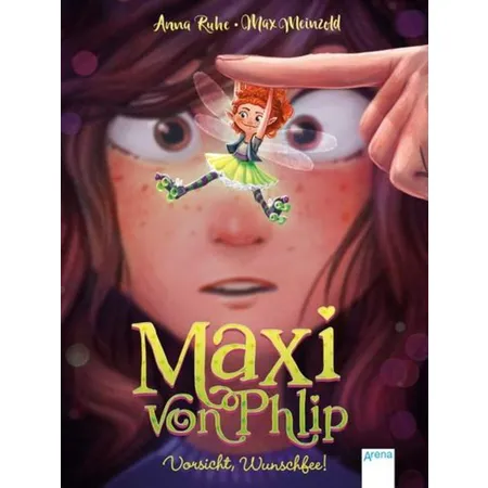 Arena Maxi von Phlip Band 1: Vorsicht, Wunschfee!