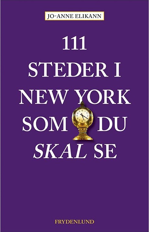 111 Steder I New York Som Du Skal Se - Jo-Anne Elikann - Bog