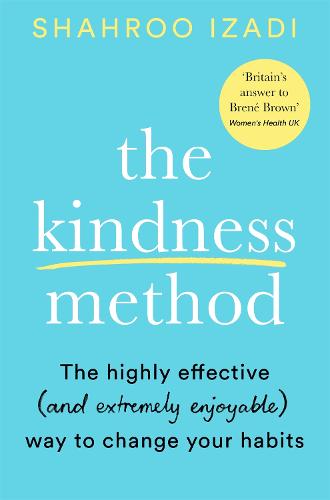 The Kindness Method: The Highly Effective (and extremely enjoyable) Way to Change Your Habits (Paperback)