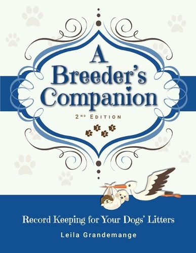 A Breeder's Companion: Record Keeping for Your Dogs' Litters (Paperback)