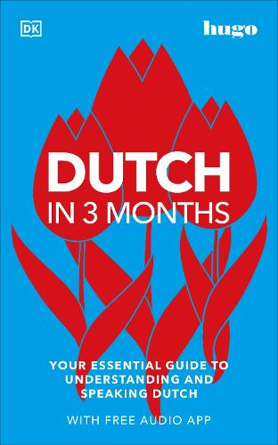 Dutch in 3 Months with Free Audio App: Your Essential Guide to Understanding and Speaking Dutch - Hugo in 3 Months (Paperback)