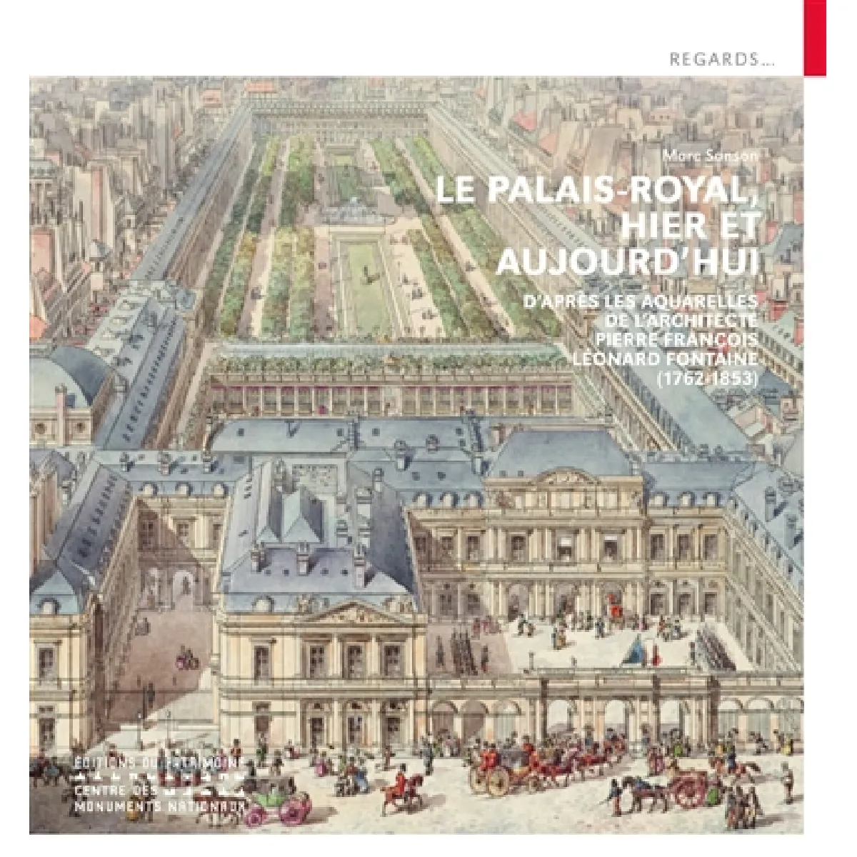 Le Palais-Royal, hier et aujourd'hui : d'après les aquarelles de l'architecte Pierre François Léonard Fontaine (1762-1853) · Occasion