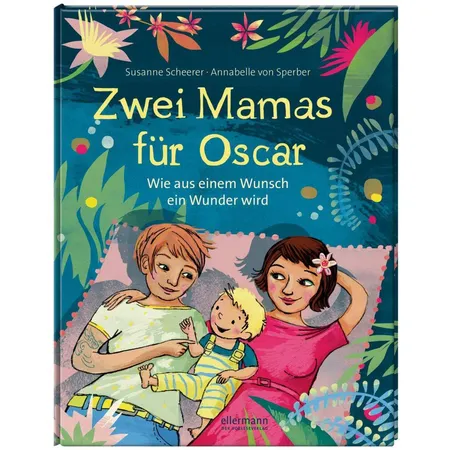 Ellermann Zwei Mamas für Oscar - Wie aus einem Wunsch ein Wunder wird