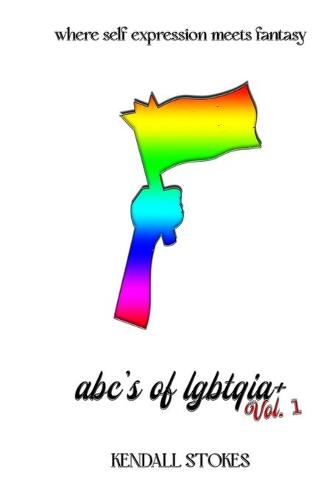 ABC's of LGBTQIA+ Vol.1: where self expression meets fantasy - Abc's of Lgbtqia+ 1 (Paperback)