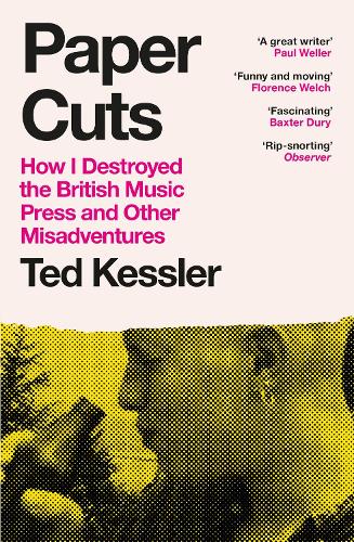 Paper Cuts: How I Destroyed the British Music Press and Other Misadventures (Paperback)