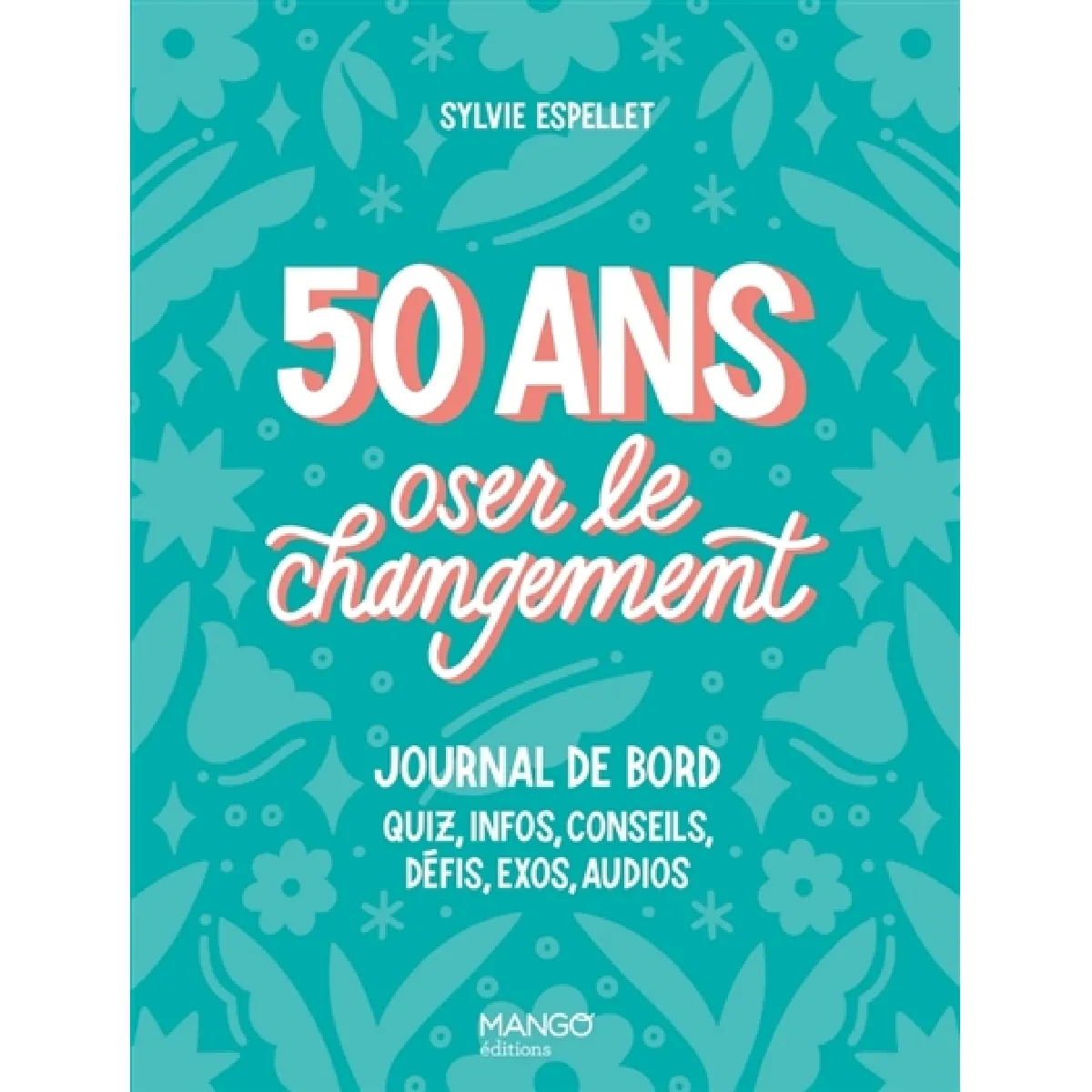 50 ans, oser le changement : journal de bord : quiz, infos, conseils, défis, exos, audios · Occasion