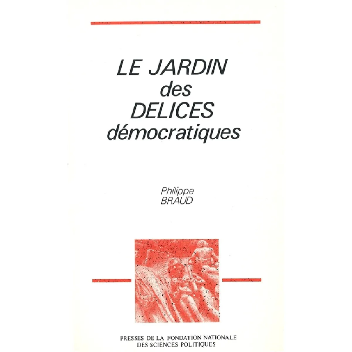 Le Jardin des délices démocratiques : pour une lecture affective des régimes pluralistes · Occasion