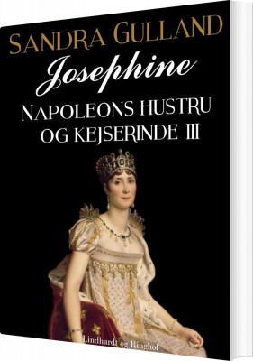 Josephine: Napoleons Hustru Og Kejserinde III - Sandra Gulland - Bog