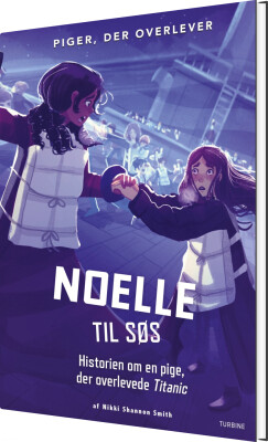Noelle Til Søs - Historien Om En Pige, Der Overlevede Titanic - Nikki Shannon Smith - Bog