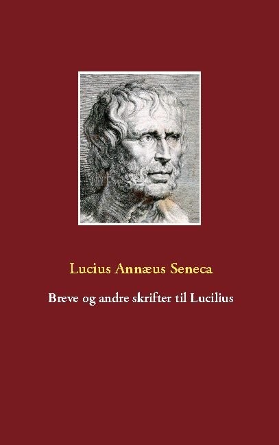 Breve Og Andre Skrifter Til Lucilius - Lucius Annæus Seneca - Bog