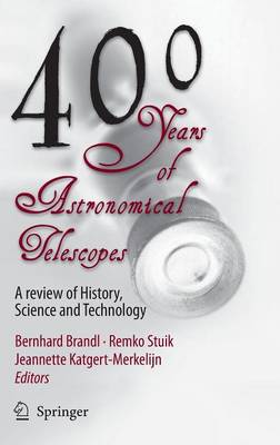 400 Years of Astronomical Telescopes: A Review of History, Science and Technology (Hardback)