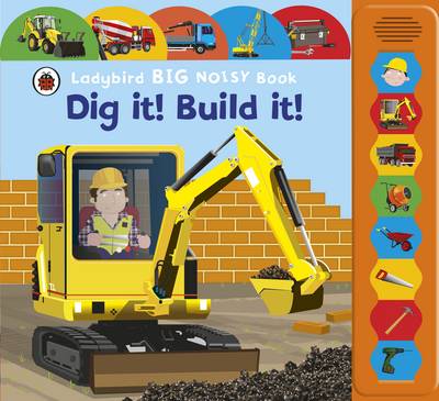 Dig It! Build It! Ladybird Big Noisy Book: Ladybird Big Noisy Book (Board book)