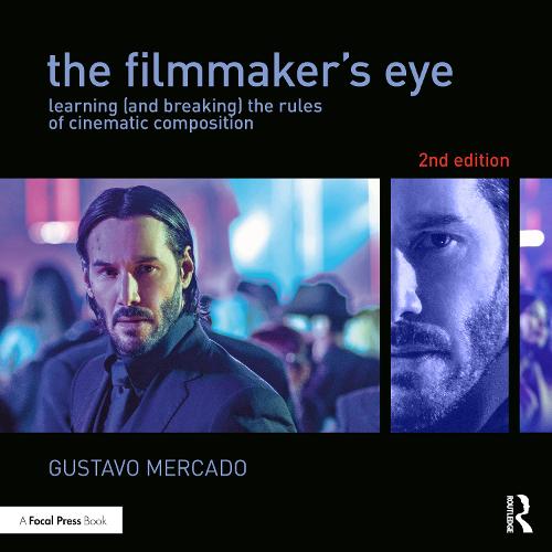 The Filmmaker's Eye: Learning (and Breaking) the Rules of Cinematic Composition (Paperback)