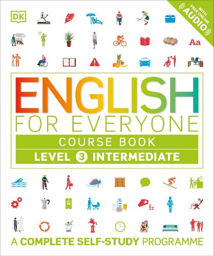 English for Everyone Course Book Level 3 Intermediate: A Complete Self-Study Programme - DK English for Everyone (Paperback)