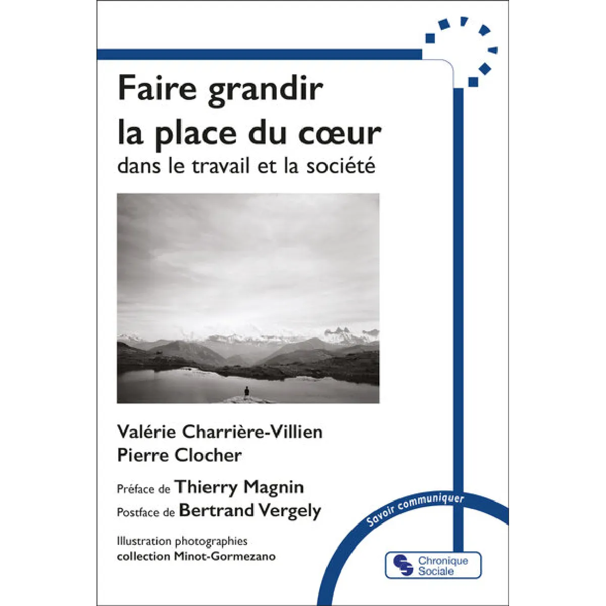 Faire grandir la place du coeur dans le travail et la société : recueil de conversations essentielles entre soi et foi