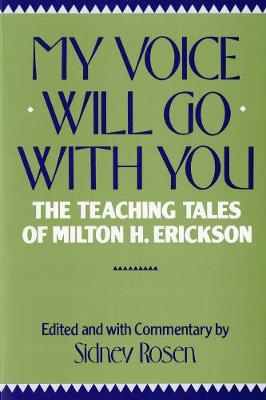 My Voice Will Go with You: The Teaching Tales of Milton H. Erickson (Paperback)