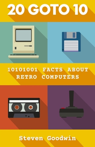20 GOTO 10: 10101001 facts about retro computers (Hardback)