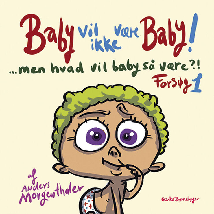 Bøger Baby vil ikke være baby! Men hvad vil baby så være?! Forsøg 2