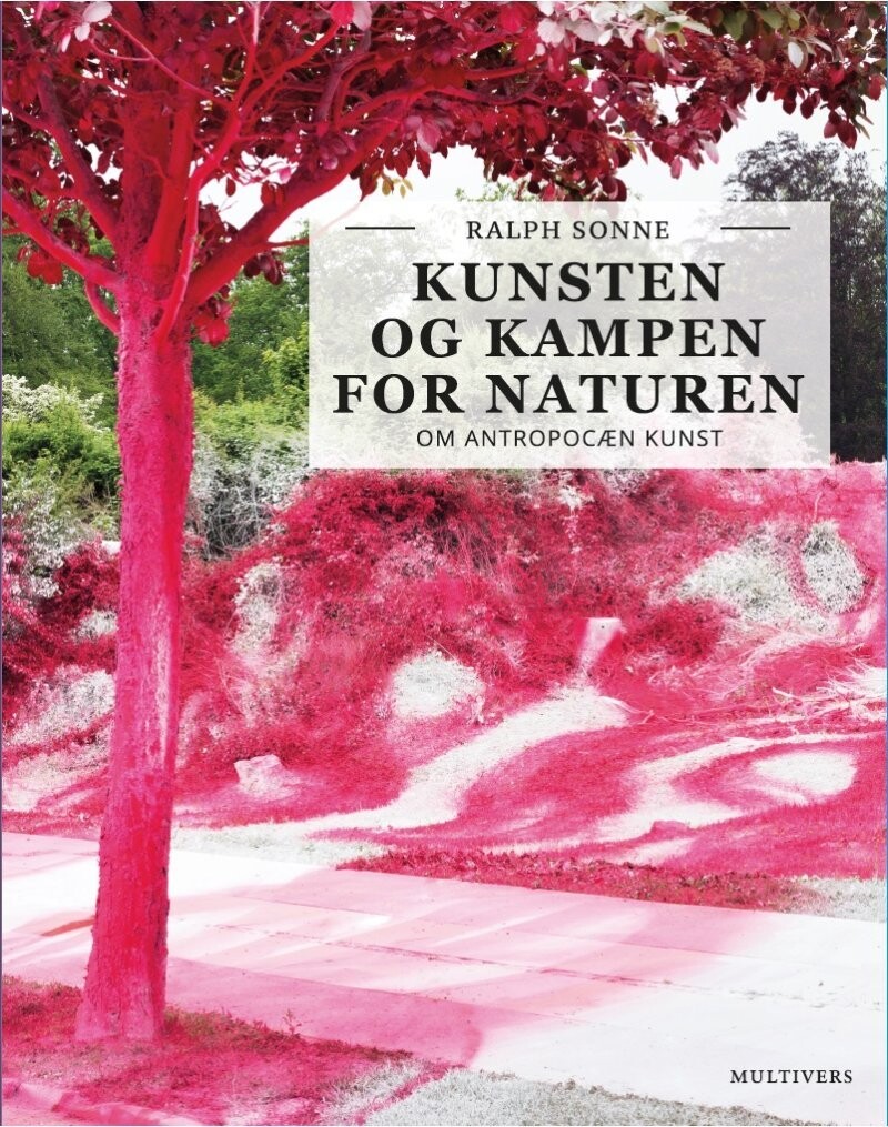 Kunsten Og Kampen For Naturen - Ralph Sonne - Bog