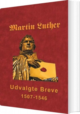 Martin Luther - Udvalgte Breve - Finn B. Andersen - Bog