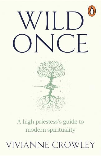 Wild Once: A high priestess's guide to modern spirituality (Paperback)