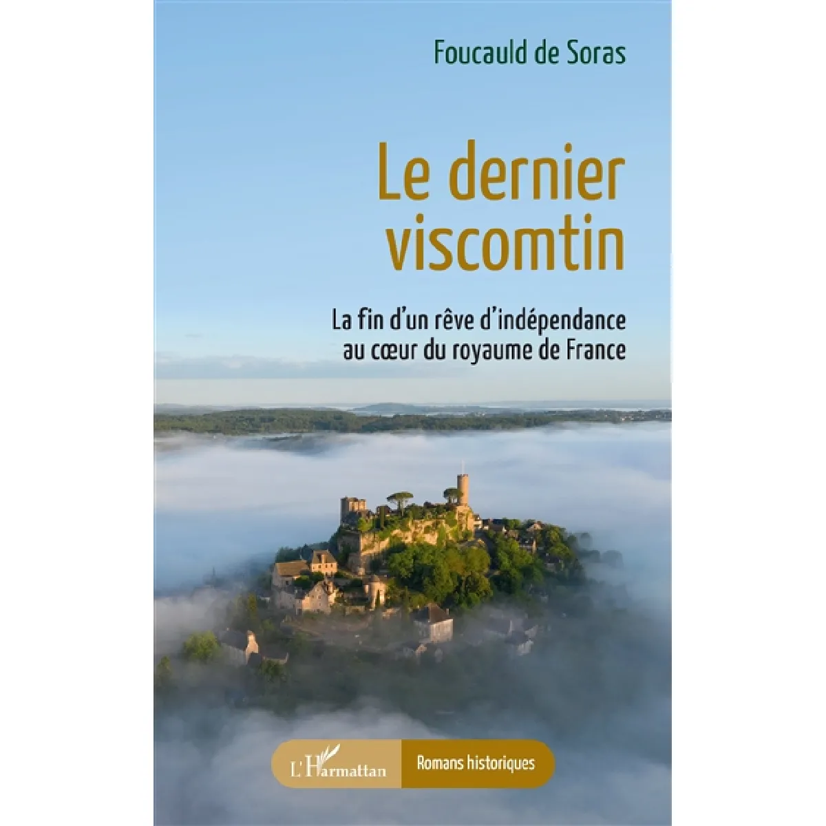 Le dernier viscomtin : la fin d'un rêve d'indépendance au coeur du royaume de France · Occasion