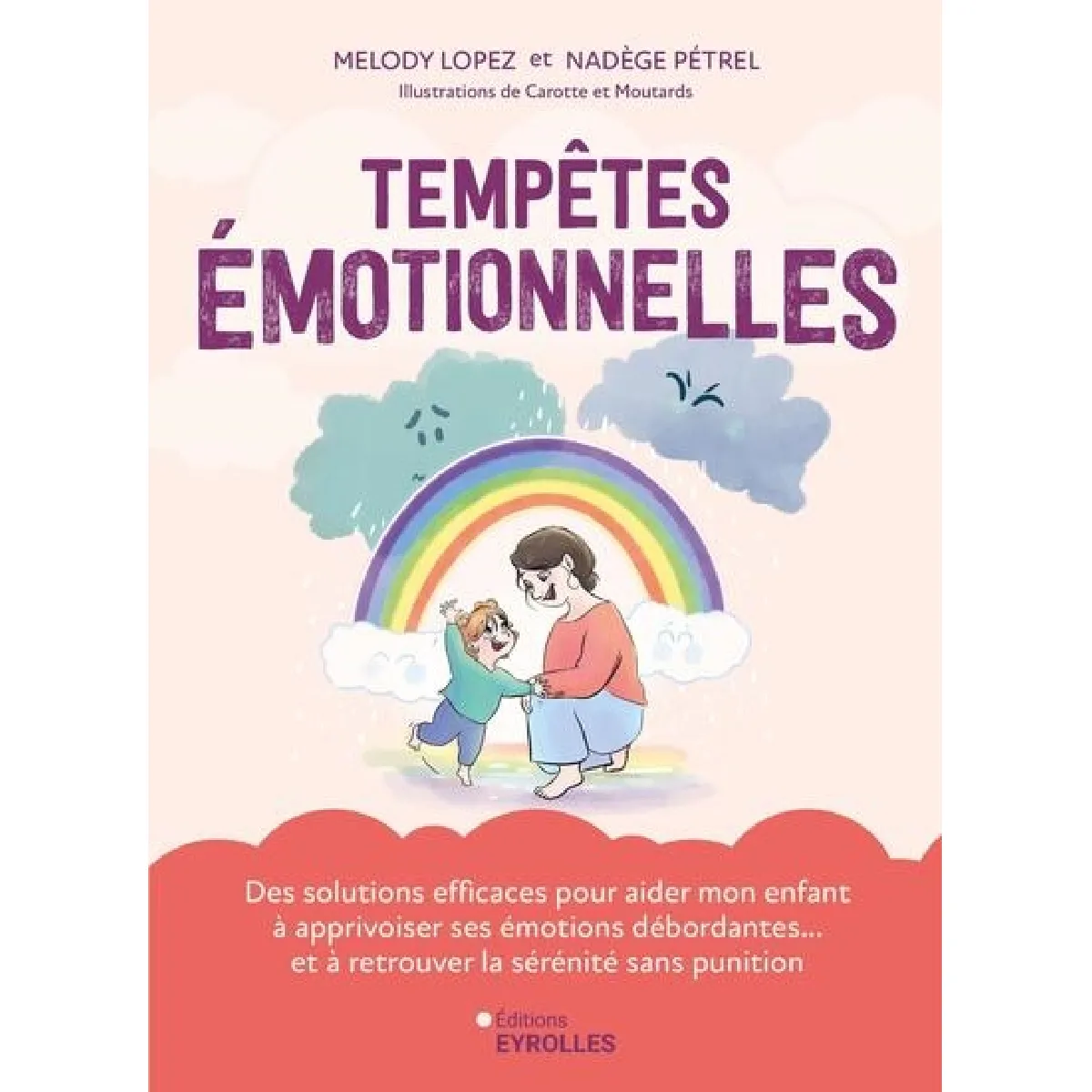 Tempêtes émotionnelles : des solutions efficaces pour aider mon enfant à apprivoiser ses émotions débordantes... et à retrouver la sérénité sans punition · Occasion
