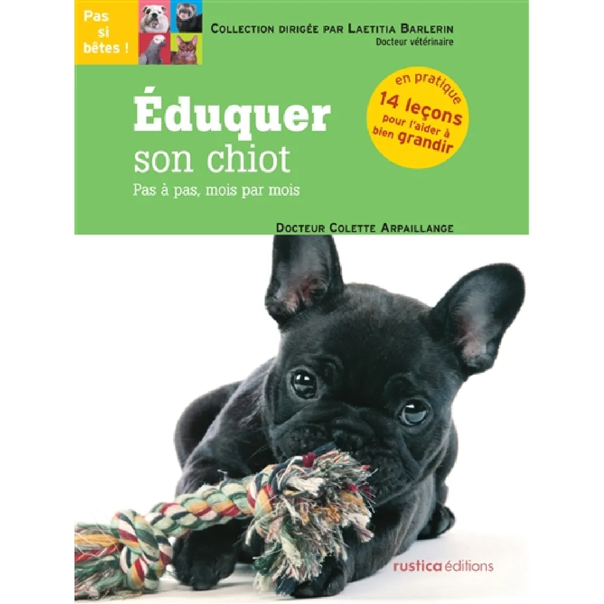Eduquer son chiot : pas à pas, mois par mois : en pratique, 14 leçons pour l'aider à bien grandir · Occasion