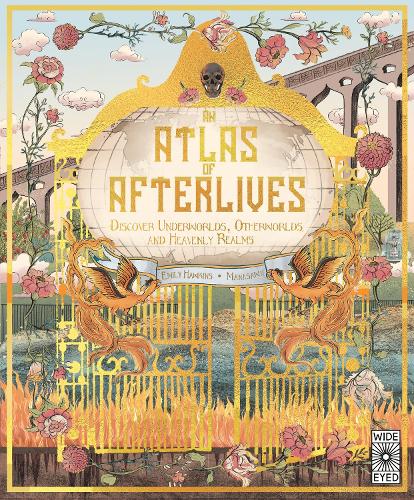 An Atlas of Afterlives: Discover Underworlds, Otherworlds and Heavenly Realms - Lost Atlases (Hardback)