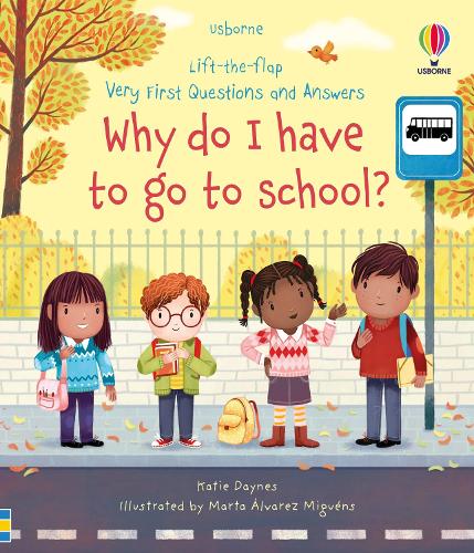 Very First Questions and Answers Why do I have to go to school: An Empowering First Day of School Book for Children - Very First Questions and Answers (Board book)
