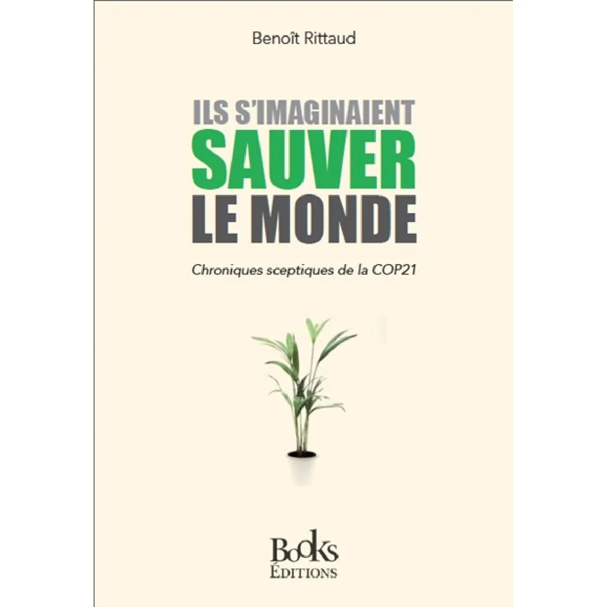 Ils s'imaginaient sauver le monde : chroniques sceptiques de la COP21 · Occasion