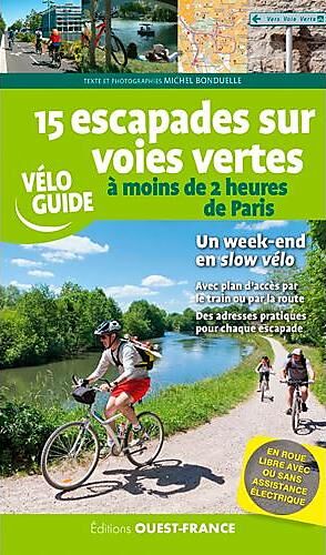 OUEST FRANCE - 15 ESCAPADES SUR VOIES VERTES A VELO